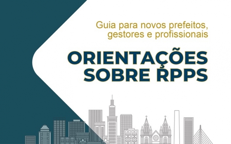 MPS lança guia para orientar novos Prefeitos, Gestores e Profissionais dos RPPS